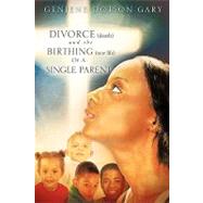 Divorce Death and the Birthing New Life of a Single Parent by Gary, Geniene Dotson, 9781615791453