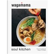 wagamama Soul Kitchen The Art of Cooking and Eating in 70 Recipes by Unknown, 9781804191453