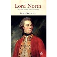 Lord North The Prime Minister Who Lost America by Whiteley, Peter, 9781852851453