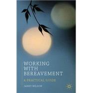 Working With Bereavement A Practical Guide by Wilson, Janet, 9780230291454