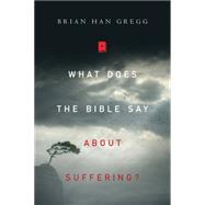 What Does the Bible Say About Suffering? by Gregg, Brian Han, 9780830851454