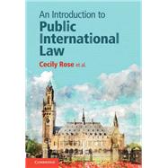 An Introduction to Public International Law by Cecily Rose; Niels Blokker; Danilla Dam-de Jong; Simone van den Driest; Robert Heinsch; Erik Koppe;, 9781108421454