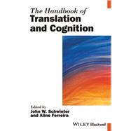 The Handbook of Translation and Cognition by Schwieter, John W.; Ferreira, Aline, 9781119241454