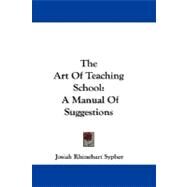 The Art of Teaching School: A Manual of Suggestions by Sypher, Josiah Rhinehart, 9781430481454