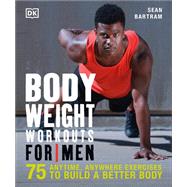 Bodyweight Workouts for Men by Bartram, Sean, 9781465441454