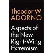 Aspects of the New Right-wing Extremism by Adorno, Theodor W.; Hoban, Wieland, 9781509541454