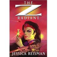 The Z Radiant by Reisman, Jessica, 9781594141454