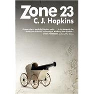 Zone 23 by C. J. Hopkins, 9781648211454