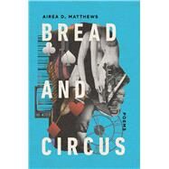 Bread and Circus by Matthews, Airea D., 9781668011454