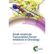 Small-molecule Transcription Factor Inhibitors in Oncology by Rahman, Khondaker Miraz; Thurston, David E., 9781782621454
