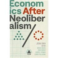 Economics After Neoliberalism by Cohen, Joshua; Naidu, Suresh; Zucman, Gabriel; Rodrik, Dani, 9781946511454