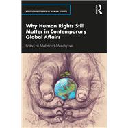 Why Human Rights Still Matter in Contemporary Global Affairs by Monshipouri, Mahmood, 9780367901455