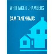 Whittaker Chambers A Biography by TANENHAUS, SAM, 9780375751455