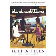 Blind Ambitions A Novel by Files, Lolita, 9780684871455