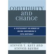Continuity and Change A Festschrift in Honor of Irving Greenberg's 75th Birthday by Katz, Steven T.; Bayme, Steven, 9780761851455