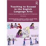 Teaching to Exceed in the English Language Arts by Richard Beach; Ashley S. Boyd; Allen Webb; Amanda Haertling Thein, 9781032011455