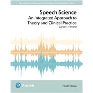 Speech Science An Integrated Approach to Theory and Clinical Practice by Ferrand, Carole T., 9780134481456