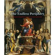 The Endless Periphery by Campbell, Stephen J., 9780226481456