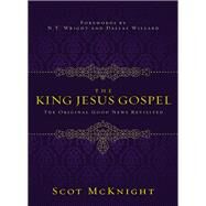 The King Jesus Gospel by McKnight, Scot; Wright, N. T.; Willard, Dallas, 9780310531456