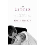 The Letter My Journey Through Love, Loss, and Life by Tillman, Marie, 9780446571456