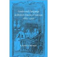Gender and Language in British Literary Criticism, 1660–1790 by Laura L. Runge, 9780521021456