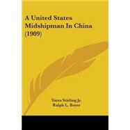 A United States Midshipman In China by Stirling, Yates, Jr.; Boyer, Ralph L., 9780548851456