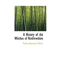 A History of the Witches of Renfrewshire by Editors, Paisley Repository, 9780554931456