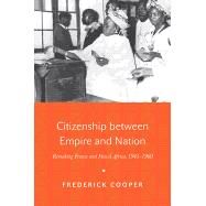 Citizenship Between Empire and Nation by Cooper, Frederick, 9780691171456
