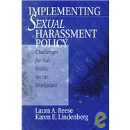 Implementing Sexual Harassment Policy : Challenges for the Public Sector Workplace by Laura A. Reese, 9780761911456