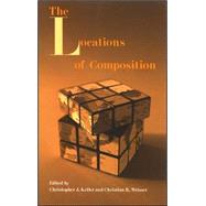 The Locations of Composition by Keller, Christopher J.; Weisser, Christian R., 9780791471456