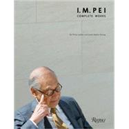 I.M. Pei Complete Works by Jodidio, Philip; Strong, Janet Adams; Wiseman, Carter; Pei, I. M., 9780847831456