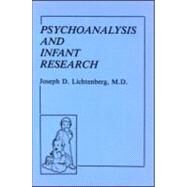 Psychoanalysis and Infant Research by Lichtenberg; Joseph D., 9780881631456