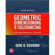 Geometric Dimensioning and Tolerancing by Gene R. Cogorno, 9781265821456