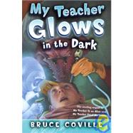 My Teacher Glows in the Dark by Coville, Bruce; Pierard, John, 9781439541456