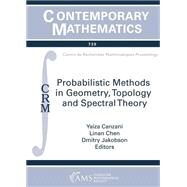 Probabilistic Methods in Geometry, Topology and Spectral Theory by Canzani, Yaiza; Chen, Linan; Jakobson, Dmitry, 9781470441456