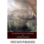 The Destruction of Jerusalem by Holford, George, 9781511571456