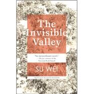 The Invisible Valley by Wei, Su; Woerner, Austin, 9781618731456