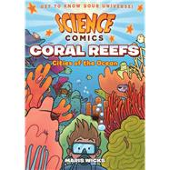 Science Comics: Coral Reefs Cities of the Ocean by Wicks, Maris, 9781626721456