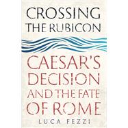 Crossing the Rubicon by Fezzi, Luca; Dixon, Richard, 9780300241457