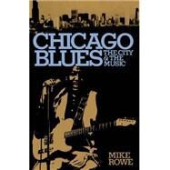 Chicago Blues The City and the Music by Rowe, Mike; Radano, Ronald, 9780306801457