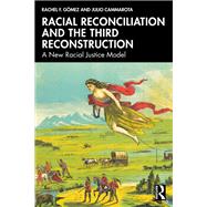 Racial Reconciliation and the Third Reconstruction by Rachel F. G�mez; Julio Cammarota, 9781040531457