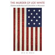 The Murder of Joe White by Redix, Erik M., 9781611861457