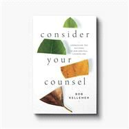 Consider Your Counsel: Addressing Ten Mistakes in Our Biblical Counseling by Bob Kellemen, 9781645071457