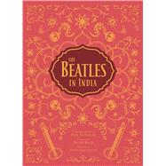 The Beatles in India by Saltzman, Paul; Boyd, Patti; Wride, Tim B.; Leitch, Donovan (AFT), 9781683831457