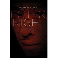 Enter, Night by Rowe, Michael, 9781926851457