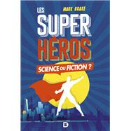 Les Super-hros : Science ou fiction ? by Mark Brake, 9782807331457