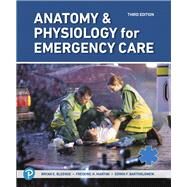 Anatomy & Physiology for Emergency Care by Bledsoe, Bryan E.; Martini, Frederic H.; Bartholomew, Edwin F., 9780135211458