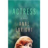 Actress A Novel by Enright, Anne, 9780393541458