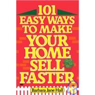 101 Easy Ways to Make Your Home Sell Faster by HALL, BARBARA JANE, 9780449901458
