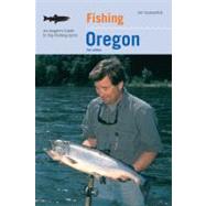 Fishing Oregon, 2nd An Angler's Guide to Top Fishing Spots by Yuskavitch, Jim, 9780762741458